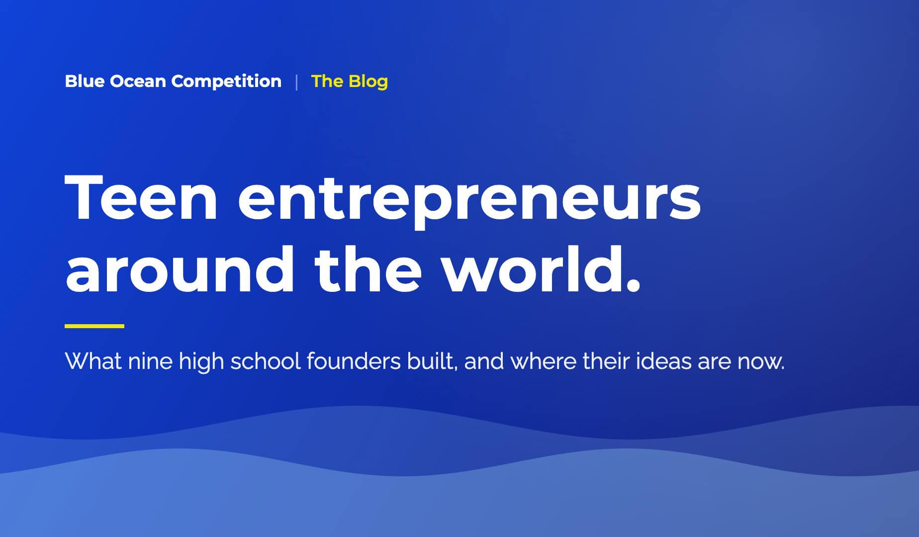 Blue Ocean Competition blog banner: Teen Entrepreneurs Around the World